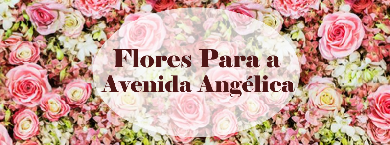 Floricultura Avenida Angelica - Taquari Flores - Flores Avenida Angelica