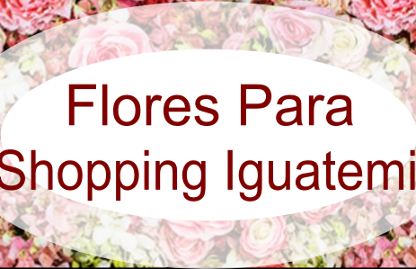 floricultura shopping Iguatemi